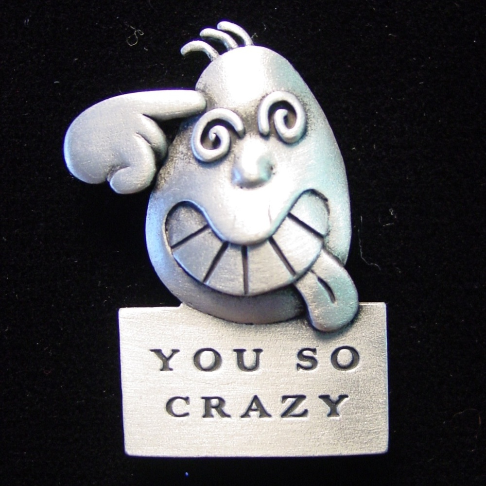 COPY - 🌸 3/$12 🐝  Funny Face 'You So Crazy' Pin